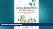 READ book  Social Networking for Business: Choosing the Right Tools and Resources to Fit Your