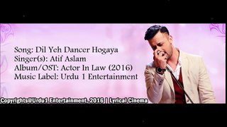Dil Yeh Dancer Hogaya (Full Song) - Atif Aslam - Actor In Law (2016) - With Lyrics