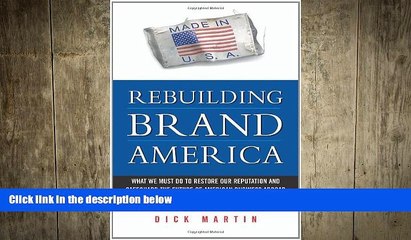 FREE PDF  Rebuilding Brand America: What We Must Do to Restore Our Reputation and Safeguard the