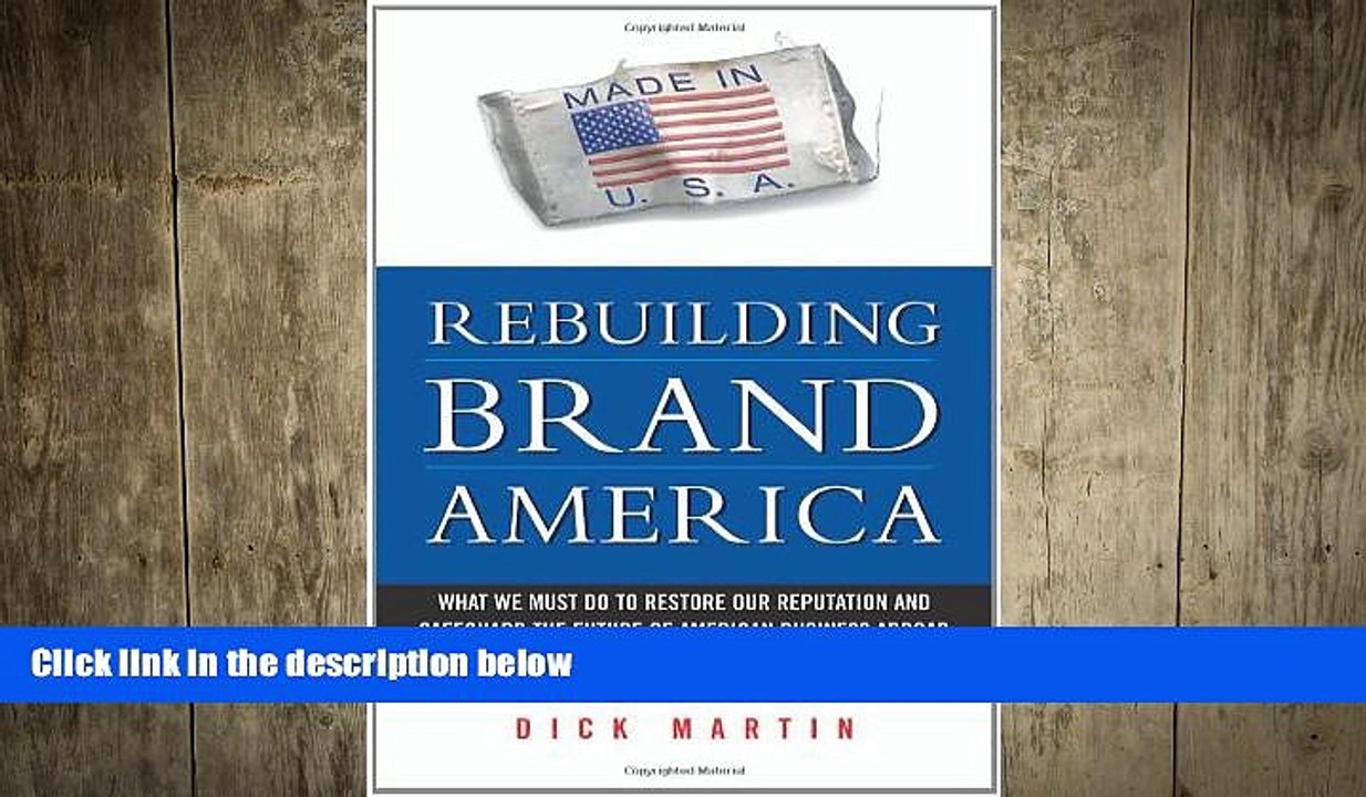 FREE PDF  Rebuilding Brand America: What We Must Do to Restore Our Reputation and Safeguard the