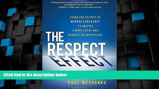 Must Have PDF  The Respect Effect: Using the Science of Neuroleadership to Inspire a More Loyal