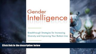 Must Have  Gender Intelligence: Breakthrough Strategies for Increasing Diversity and Improving