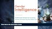 Must Have  Gender Intelligence: Breakthrough Strategies for Increasing Diversity and Improving