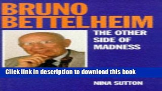 [PDF] Bruno Bettelheim: The Other Side of Madness Full Colection