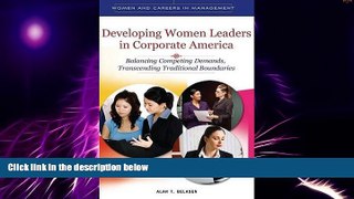 READ FREE FULL  Developing Women Leaders in Corporate America: Balancing Competing Demands,