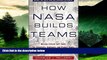 READ FREE FULL  How NASA Builds Teams: Mission Critical Soft Skills for Scientists, Engineers,