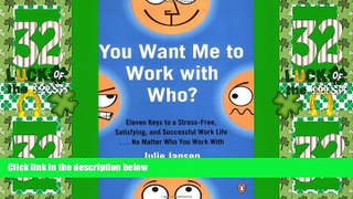 Big Deals  You Want Me to Work with Who?: Eleven Keys to a Stress-Free, Satisfying, and Successful