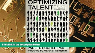 Full [PDF] Downlaod  Optimizing Talent: What Every Leader and Manager Needs to Know to Sustain