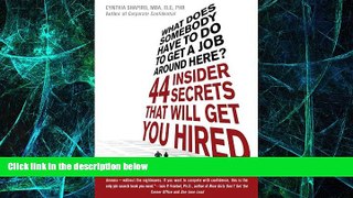 READ FREE FULL  What Does Somebody Have to Do to Get a Job Around Here! 44 Insider Secrets and