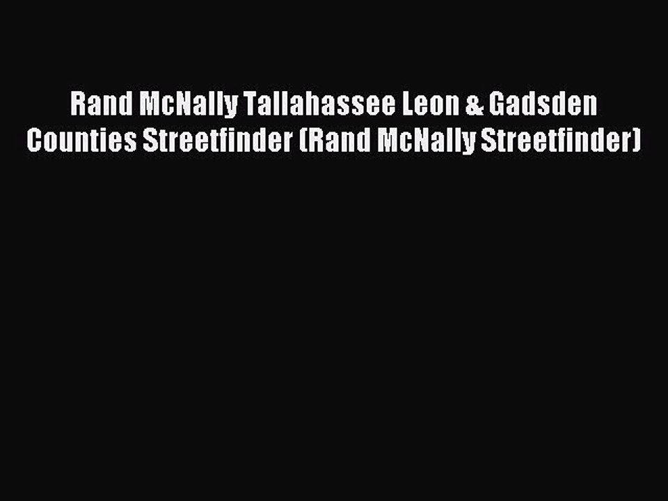[PDF] Rand McNally Tallahassee Leon & Gadsden Counties Streetfinder (Rand McNally Streetfinder)