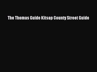 [PDF] The Thomas Guide Kitsap County Street Guide Popular Online