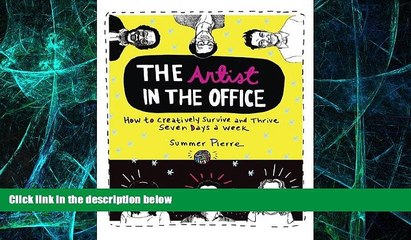 Must Have  The Artist in the Office: How to Creatively Survive and Thrive Seven Days a Week  READ