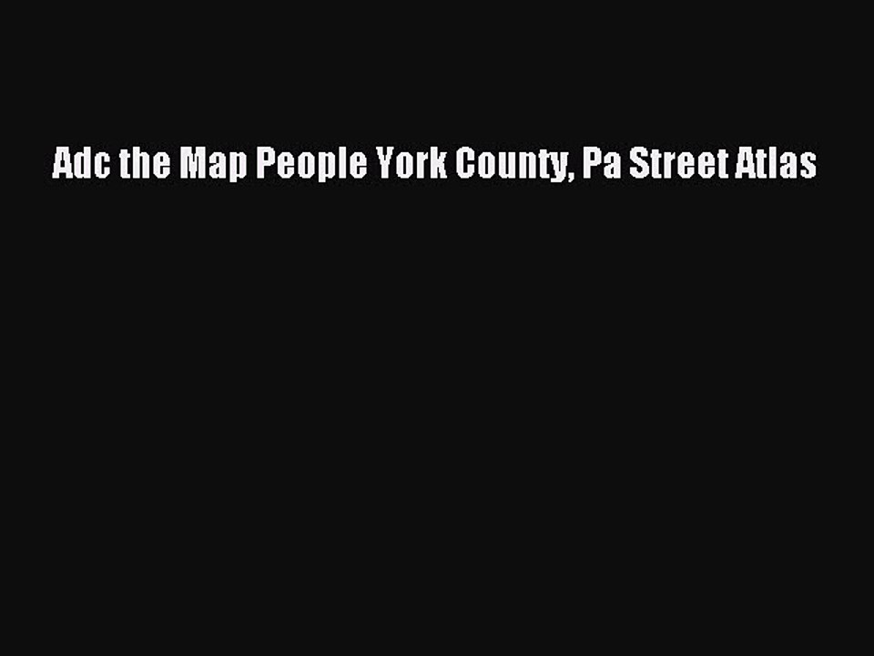 [PDF] Adc the Map People York County Pa Street Atlas Full Colection