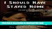 [Popular Books] I Should Have Stayed Home Free Online