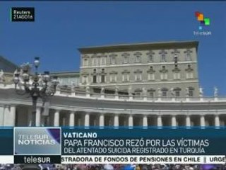 Papa Francisco reza por víctimas de atentado en Turquía