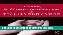 [PDF] Treating Self-Destructive Behaviors in Trauma Survivors: A Clinician s Guide Popular Online