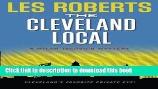 [Popular Books] The Cleveland Local: A Milan Jacovich Mystery (Milan Jacovich Mysteries) (Volume