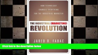 FREE DOWNLOAD  The Industrial (Marketing) Revolution: How Technology Changes Everything for the