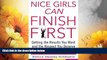 Must Have  Nice Girls Can Finish First: Getting the Results You Want and the Respect You Deserve