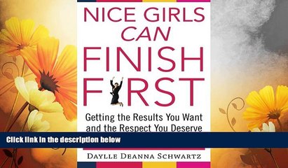 Must Have  Nice Girls Can Finish First: Getting the Results You Want and the Respect You Deserve