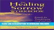 [PDF] The Healing Sorrow Workbook: Rituals for Transforming Grief and Loss [Full Ebook]