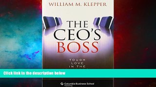 READ FREE FULL  The CEO s Boss: Tough Love in the Boardroom (Columbia Business School