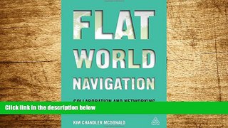 READ FREE FULL  Flat World Navigation: Collaboration and Networking in the Global Digital
