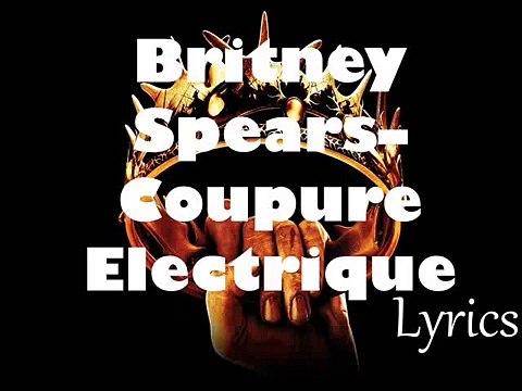 Britney Spears – Coupure Electrique (New Lyrics 2016 Glory)