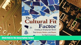 Full [PDF] Downlaod  The Cultural Fit Factor: Creating an Employment Brand That Attracts,