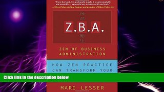 READ FREE FULL  Z.B.A.: Zen of Business Administration - How Zen Practice Can Transform Your Work