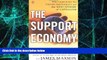 Must Have  The Support Economy: Why Corporations Are Failing Individuals and the Next Episode of