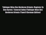 [PDF] Tubinger Atlas Des Vorderen Orients: Register Zu Den Karten / General Index (Tubinger