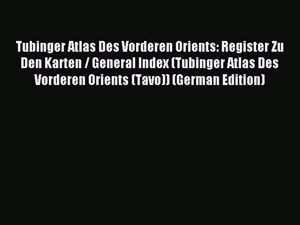 [PDF] Tubinger Atlas Des Vorderen Orients: Register Zu Den Karten / General Index (Tubinger