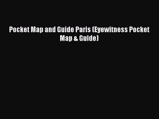 [PDF] Pocket Map and Guide Paris (Eyewitness Pocket Map & Guide) Full Colection