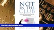 Must Have  Not In The Club: An Executive Womans Journey Through the Biased World of Business