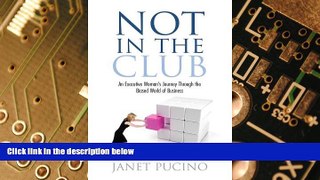 Must Have  Not In The Club: An Executive Womans Journey Through the Biased World of Business