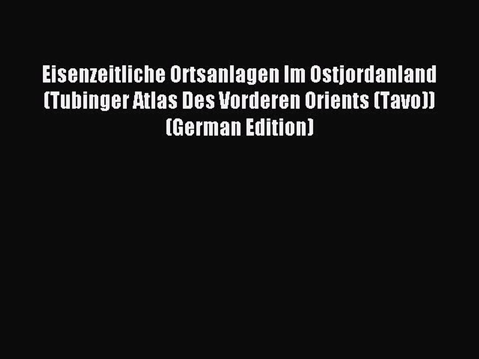 [PDF] Eisenzeitliche Ortsanlagen Im Ostjordanland (Tubinger Atlas Des Vorderen Orients (Tavo))