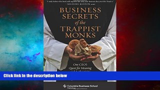 Must Have  Business Secrets of the Trappist Monks: One CEO s Quest for Meaning and Authenticity