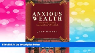 Must Have  Anxious Wealth: Money and Morality Among China s New Rich  READ Ebook Full Ebook Free