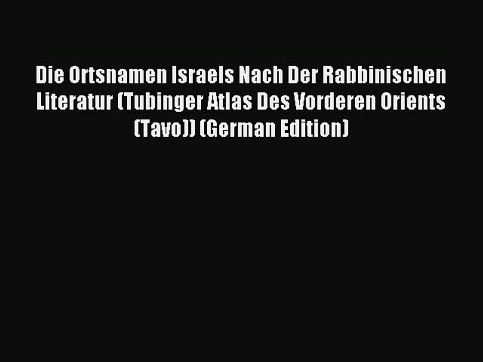 [PDF] Die Ortsnamen Israels Nach Der Rabbinischen Literatur (Tubinger Atlas Des Vorderen Orients