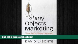 Free [PDF] Downlaod  Shiny Objects Marketing: Using Simple Human Instincts to Make Your Brand