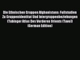 [PDF] Die Ethnischen Gruppen Afghanistans: Fallstudien Zu Gruppenidentitat Und Intergruppenbeziehungen