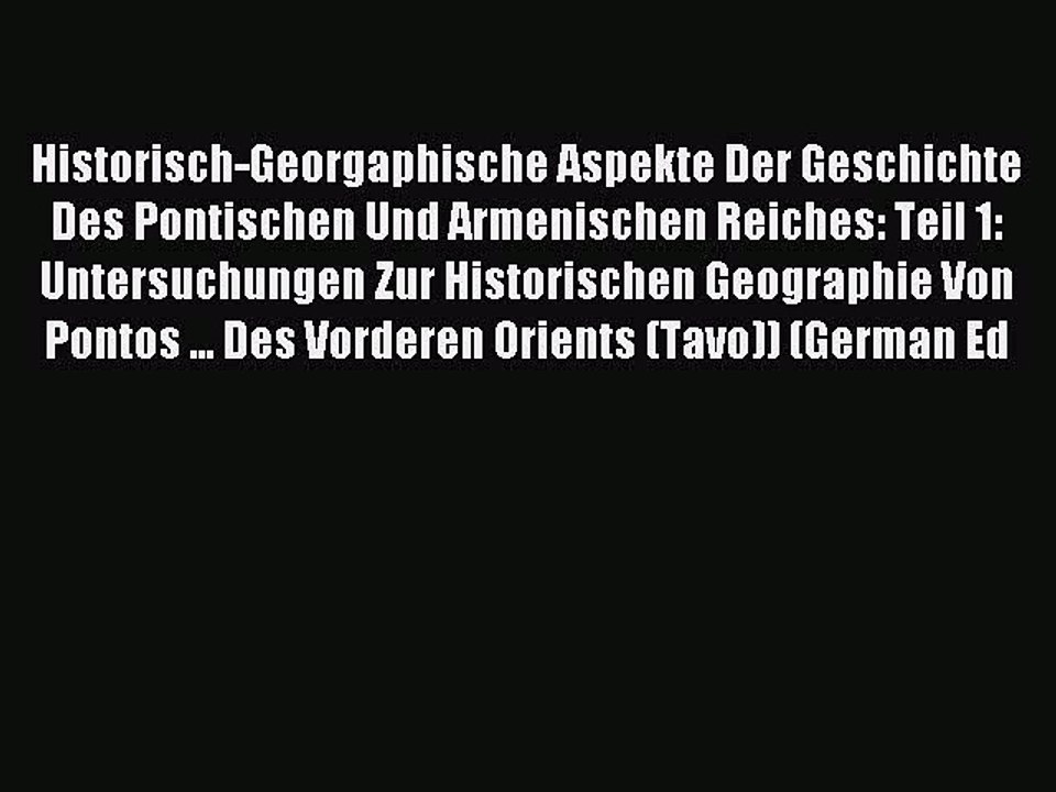[PDF] Historisch-Georgaphische Aspekte Der Geschichte Des Pontischen Und Armenischen Reiches:
