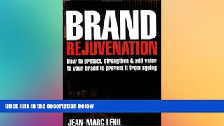 READ book  Brand Rejuvenation: How to Protect, Strengthen and Add Value to Your Brand to Prevent