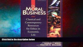 Full [PDF] Downlaod  On Moral Business: Classical and Contemporary Resources for Ethics in