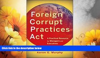 READ FREE FULL  Foreign Corrupt Practices Act: A Practical Resource for Managers and Executives