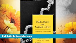 Must Have  Bulls, Bears and Golden Calves: Applying Christian Ethics in Economics  READ Ebook
