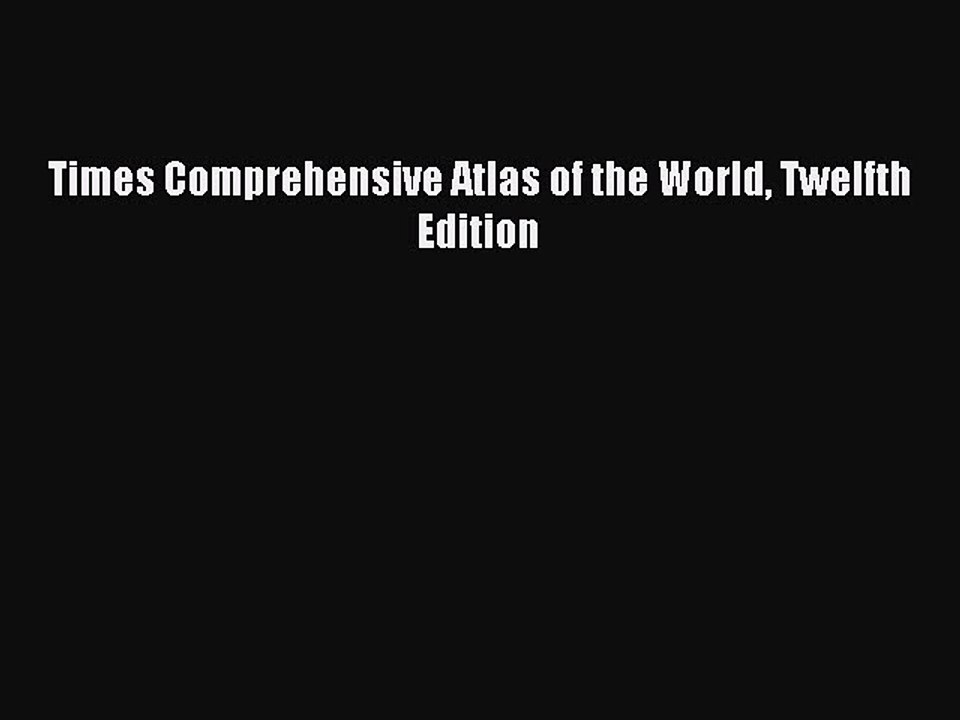 [PDF] Times Comprehensive Atlas of the World Twelfth Edition Popular Online