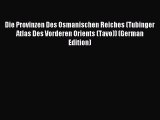 [PDF] Die Provinzen Des Osmanischen Reiches (Tubinger Atlas Des Vorderen Orients (Tavo)) (German