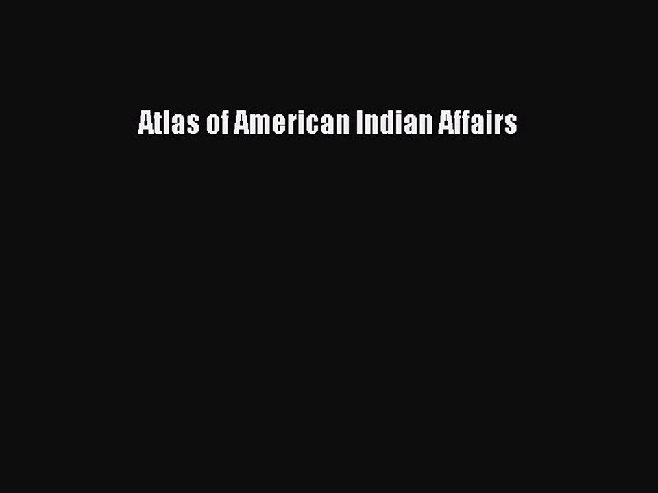 [PDF] Atlas of American Indian Affairs Popular Online